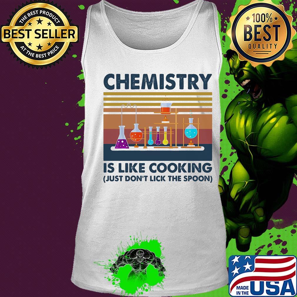 Chemistry is like cooking just don't lick the spoon vintage s Tank top Chemistry is like cooking just don't lick the spoon vintage s Tank top