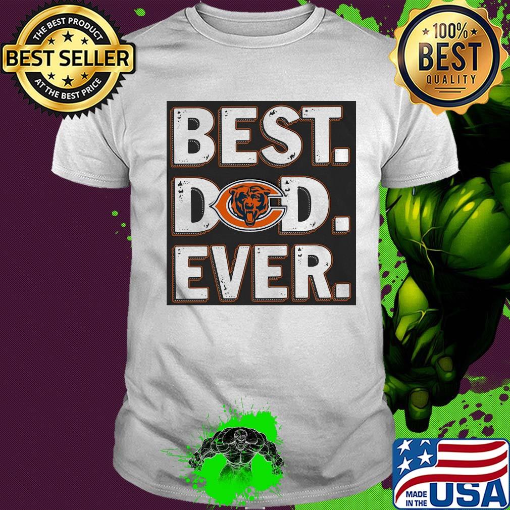 Chicago bears best dad ever happy father's day shirt