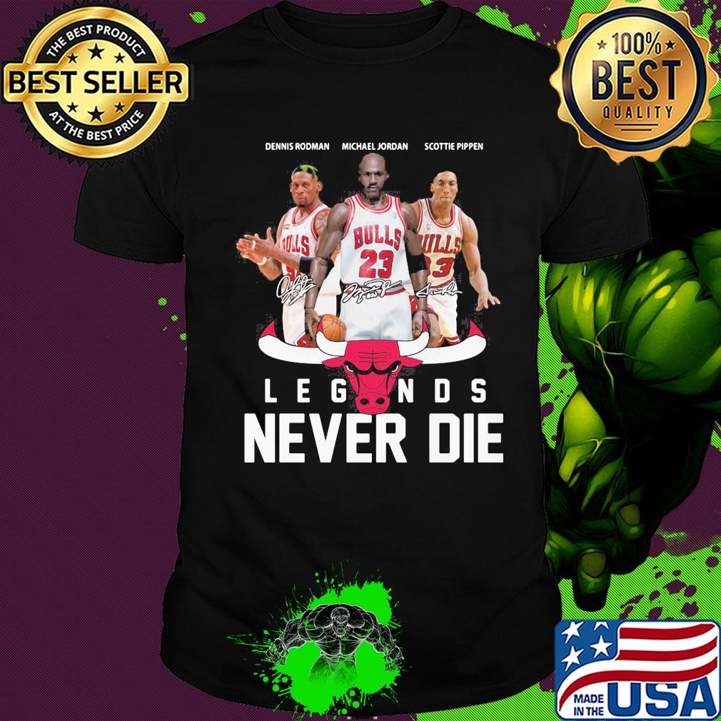 Chicago bulls dennis rodman michael jordan scottie pippen legends never die signatures shirt
