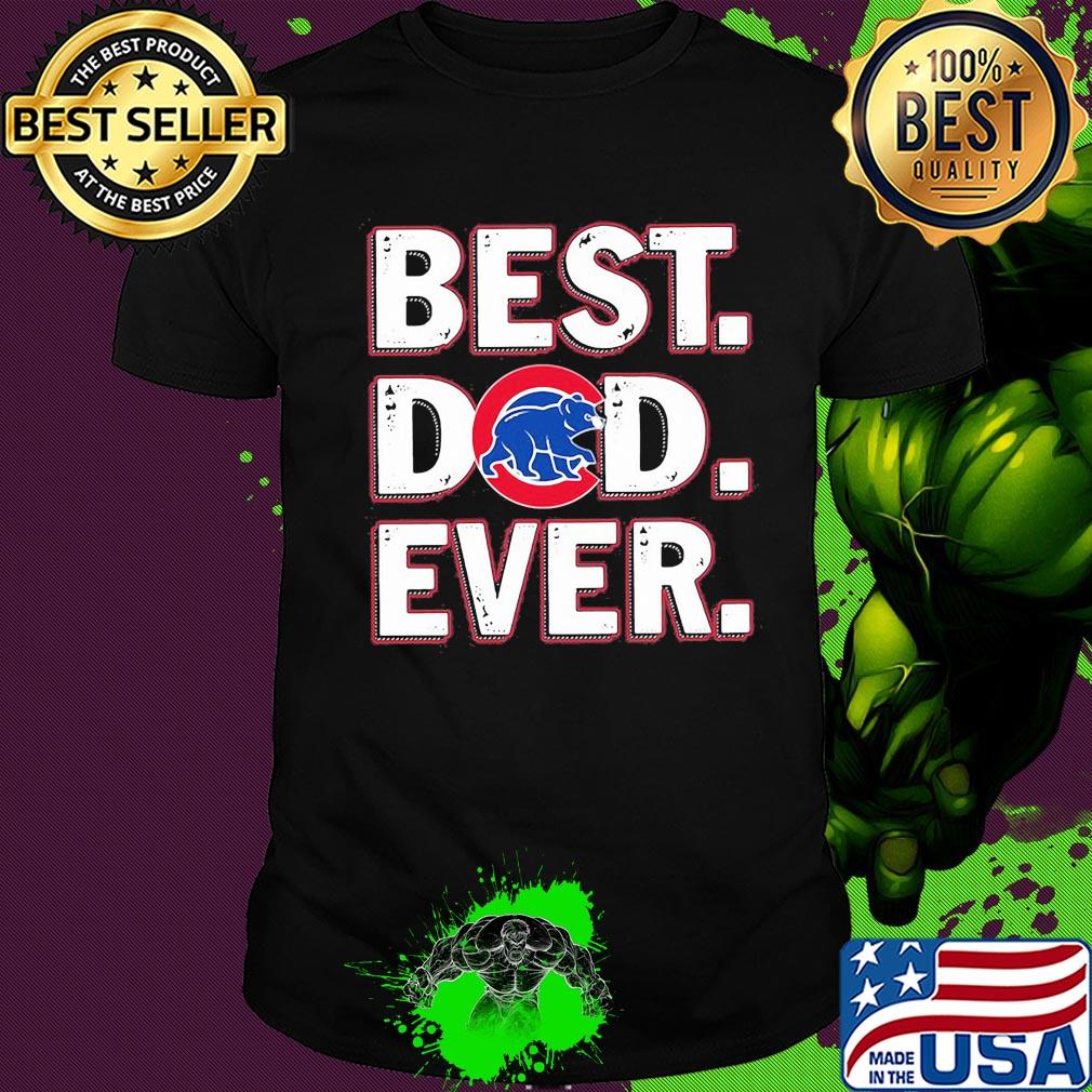Chicago cubs best dad ever happy father's day shirt