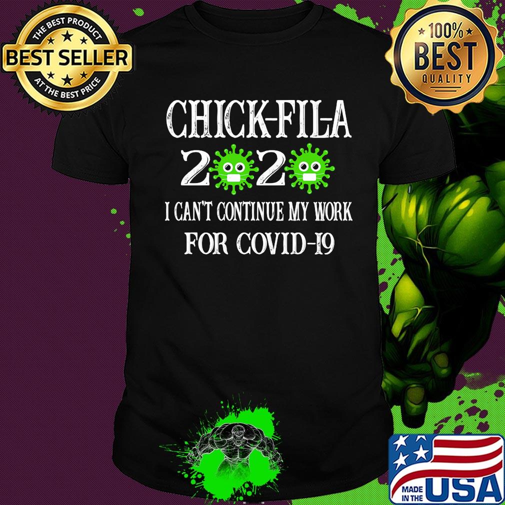 Chick-fil-a 2020 mask I can't continue my work for covid-19 shirt