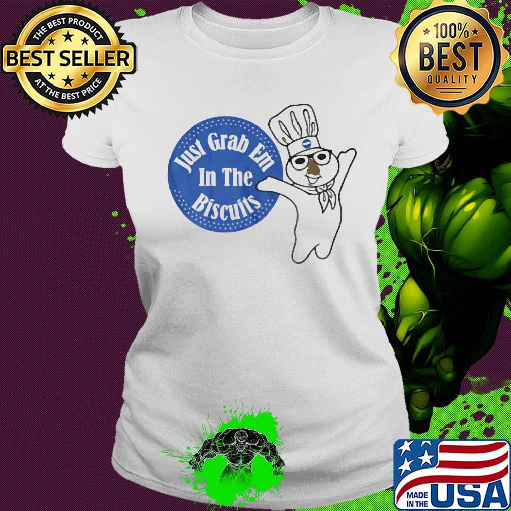 Chief just grab em in the biscuits s Ladies tee Chief just grab em in the biscuits s Ladies tee