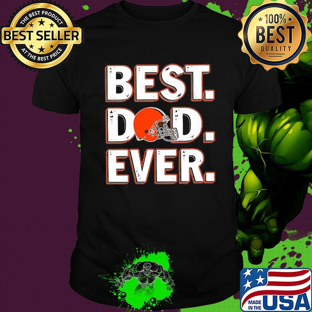 Cleveland browns best dad ever happy father's day shirt