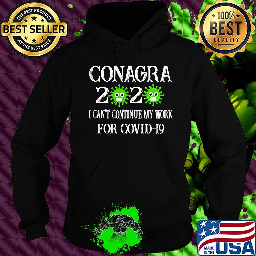 Conagra 2020 mask I can't continue my work for covid-19 s Hoodie Conagra 2020 mask I can't continue my work for covid-19 s Hoodie