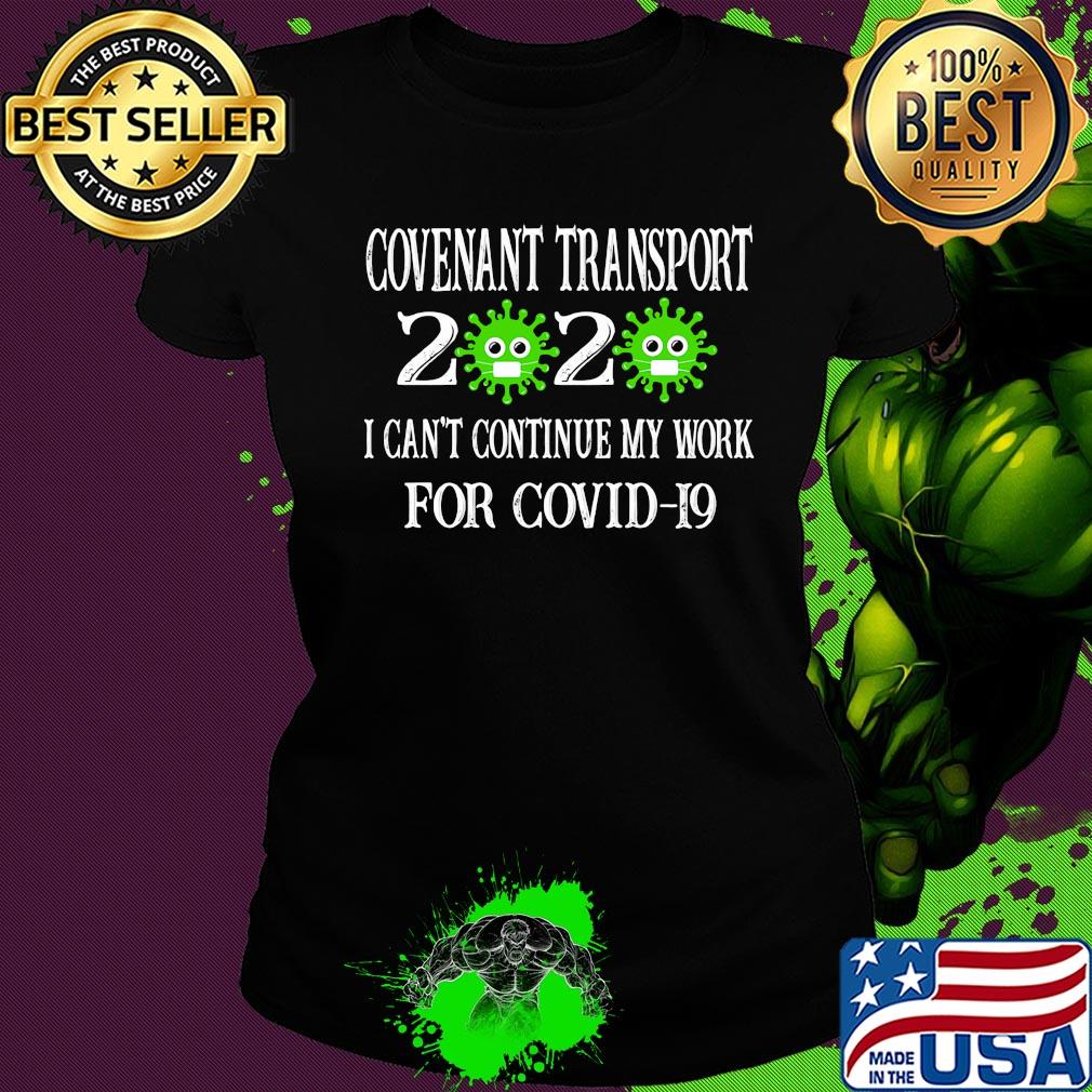 Covenant transport 2020 mask I can't continue my work for covid-19 s Ladies tee Covenant transport 2020 mask I can't continue my work for covid-19 s Ladies tee