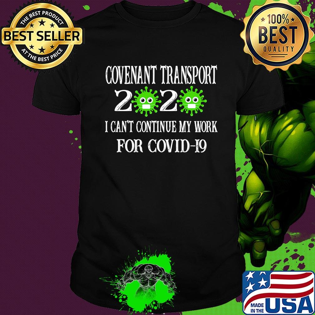 Covenant transport 2020 mask I can't continue my work for covid-19 shirt