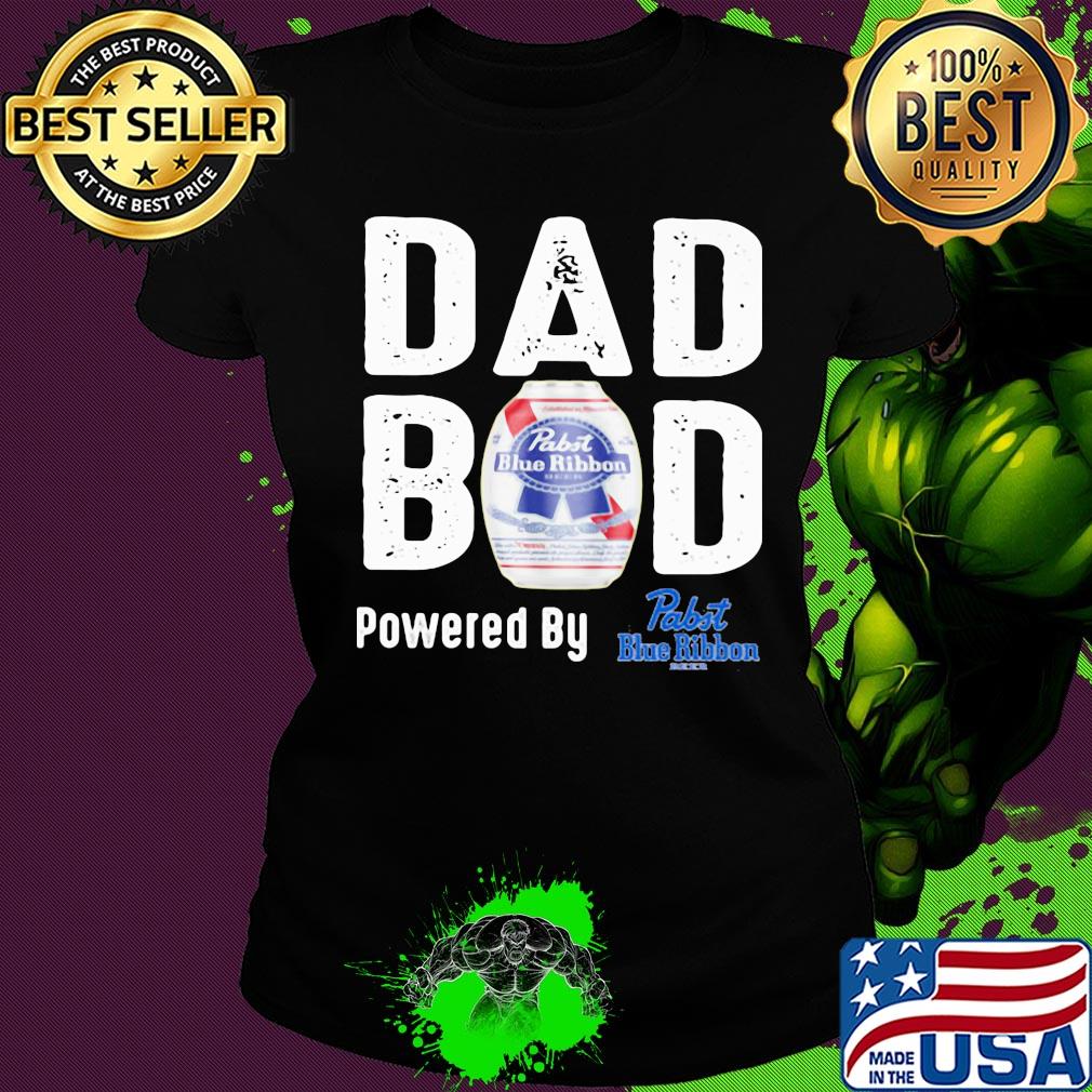 Dad bod powered by Pabst blue ribbon s Ladies tee Dad bod powered by Pabst blue ribbon s Ladies tee