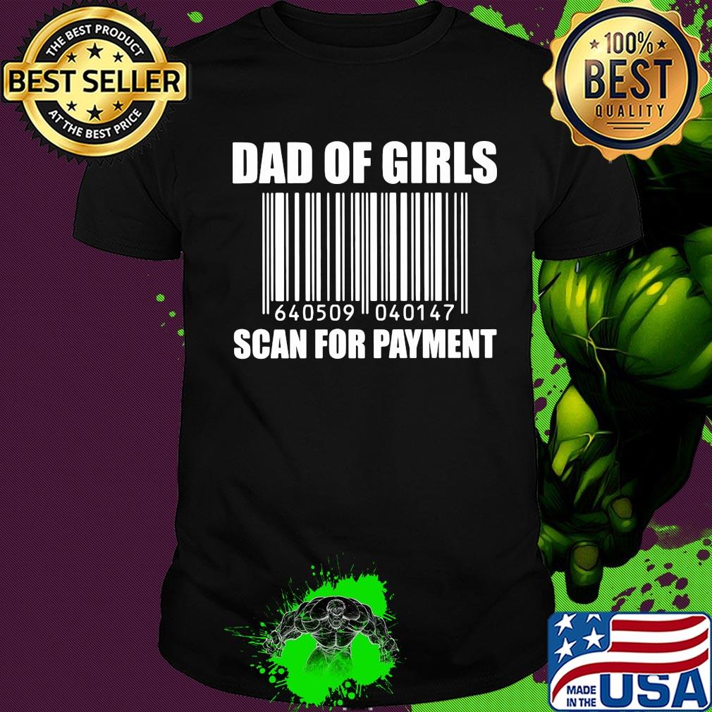 Dad of girls scan for payment shirt