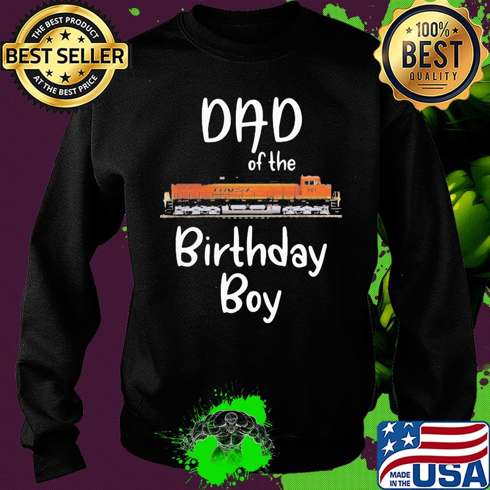 Dad of the birthday boy BNSF 981 train s Sweater Dad of the birthday boy BNSF 981 train s Sweater