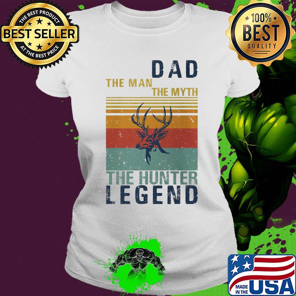 Dad the man the myth the hunter legend vintage s Ladies tee Dad the man the myth the hunter legend vintage s Ladies tee