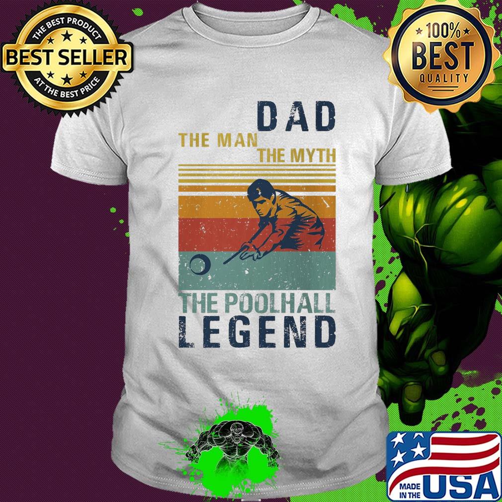 Dad the man the myth the poolhall legend vintage shirt