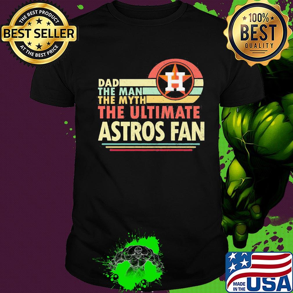 Dad the man the myth the ultimate astros fan vintage shirt
