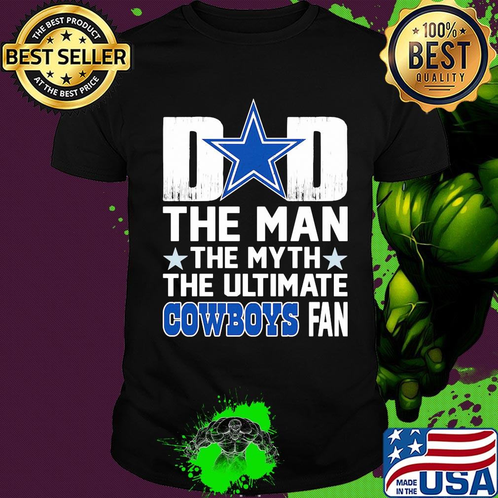 Dad the man the myth the ultimate dallas cowboys fan stars happy father's day shirt