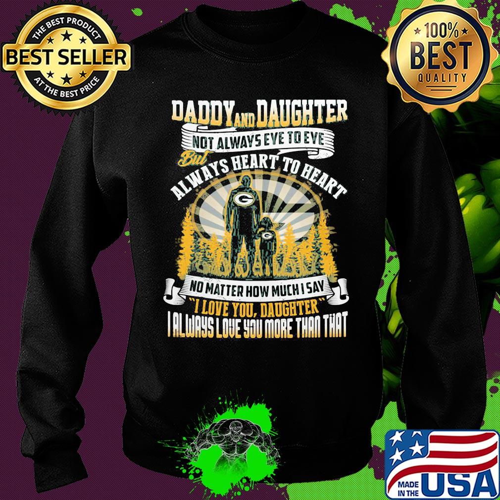 Daddy and daughter not always eye to eye but always heart to heart green bay packers happy father's day s Sweater Daddy and daughter not always eye to eye but always heart to heart green bay packers happy father's day s Sweater