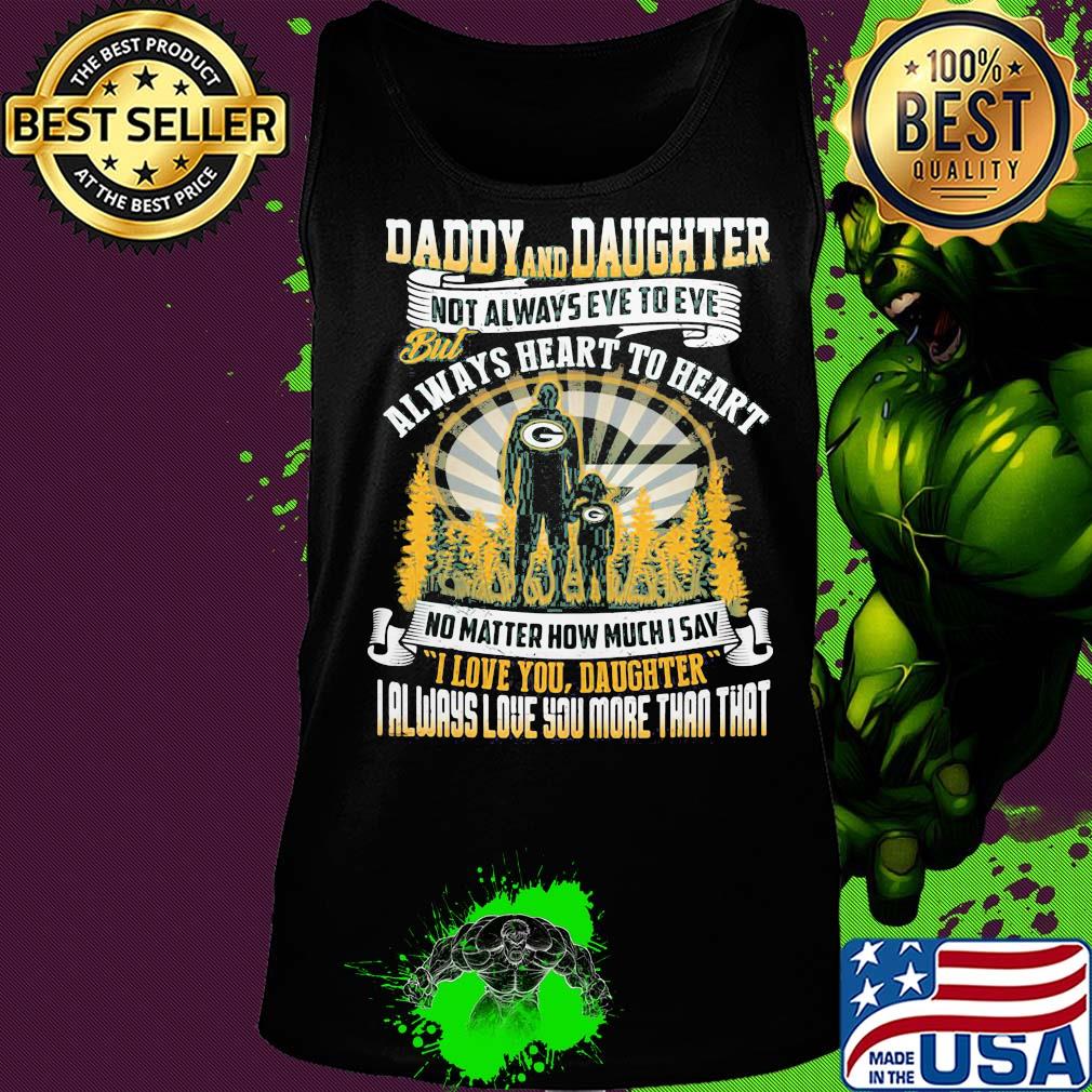 Daddy and daughter not always eye to eye but always heart to heart green bay packers happy father's day s Tank top Daddy and daughter not always eye to eye but always heart to heart green bay packers happy father's day s Tank top