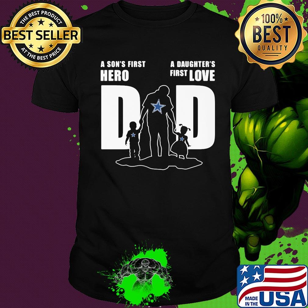 Dallas cowboys a son's first hero a daughter's first love dad happy father's day shirt