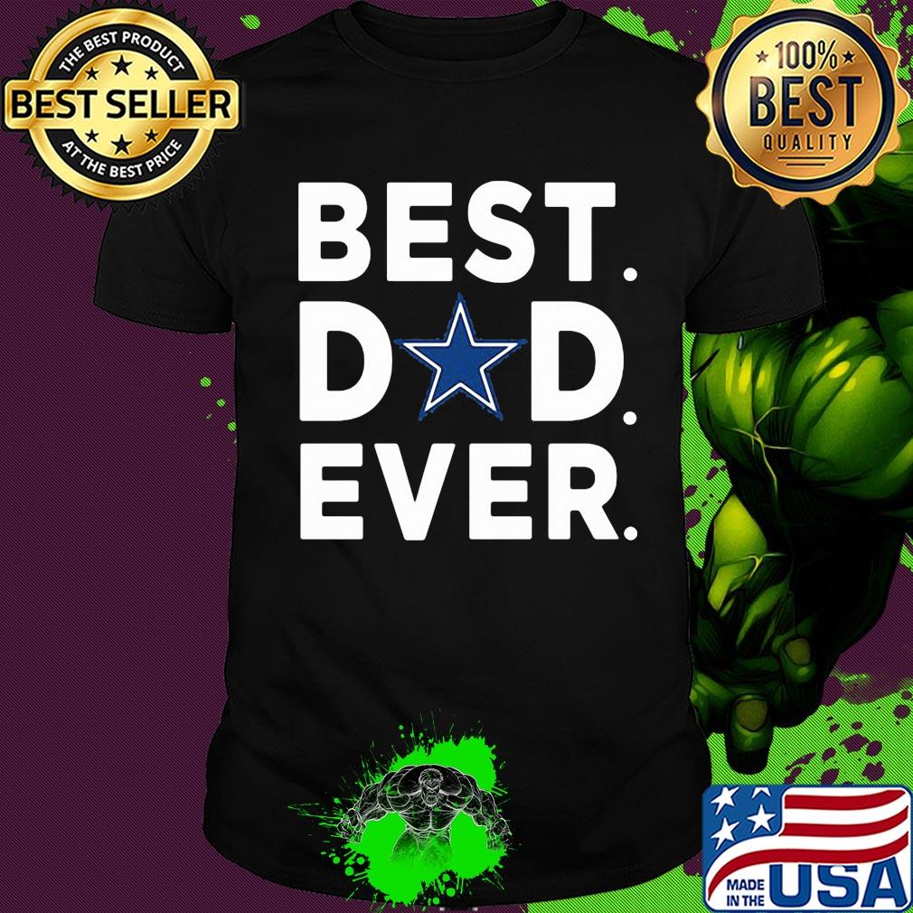 Dallas cowboys best dad ever happy father's day shirt