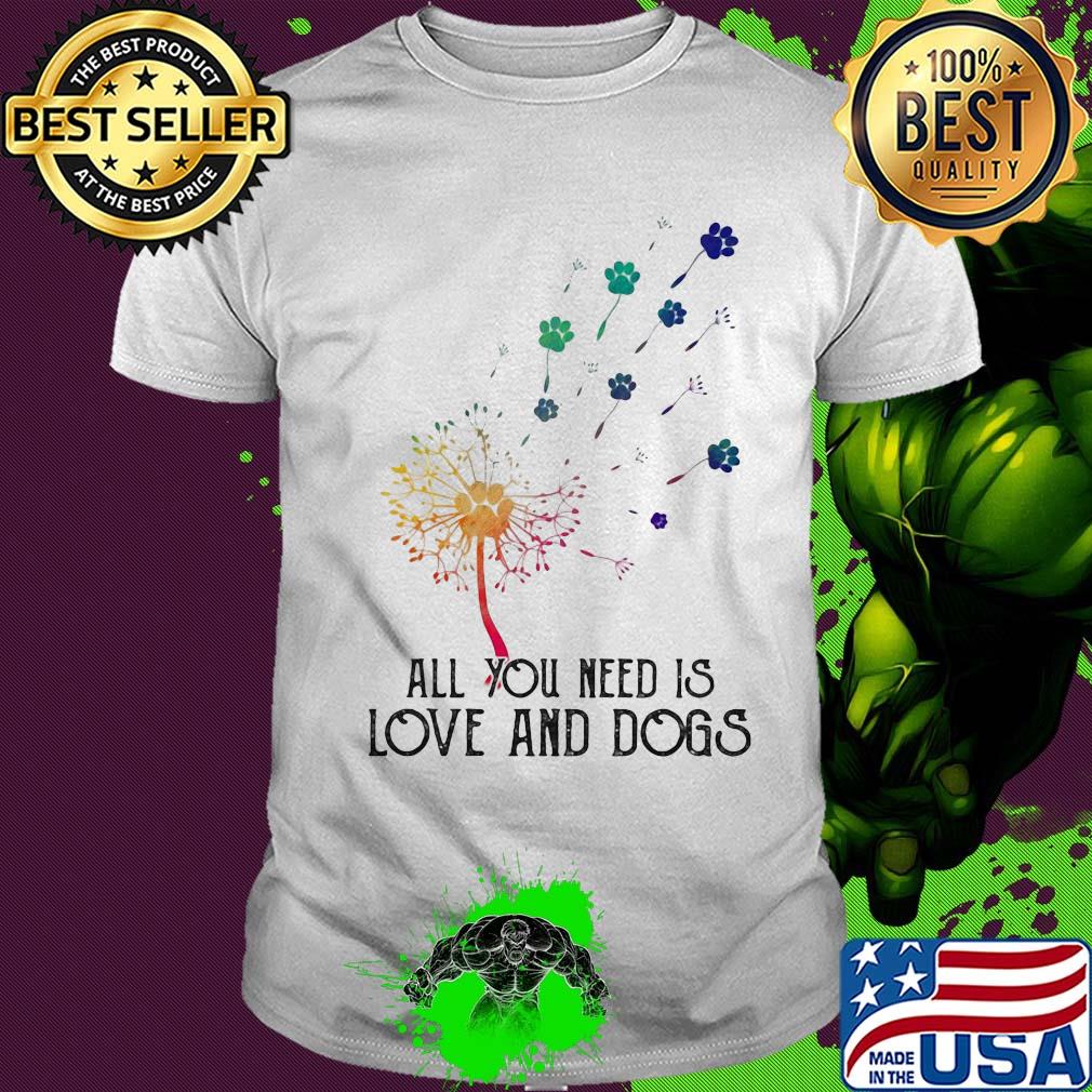 Dandelion flower all you need is love and paw dogs shirt