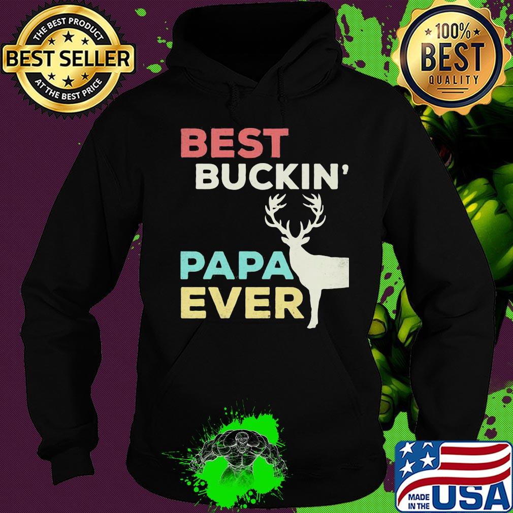 Deer best buckin papa ever s Hoodie Deer best buckin papa ever s Hoodie