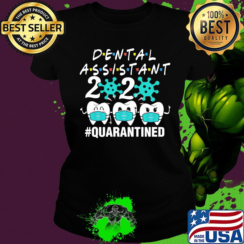 Dental assistant 2020 mask quarantined Covid-19 s Ladies tee Dental assistant 2020 mask quarantined Covid-19 s Ladies tee