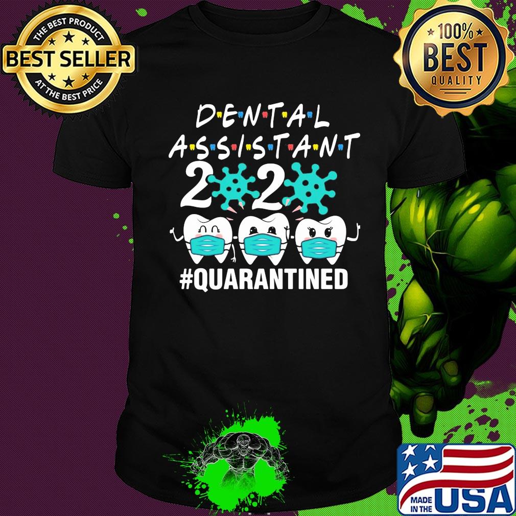 Dental assistant 2020 mask quarantined Covid-19 shirt