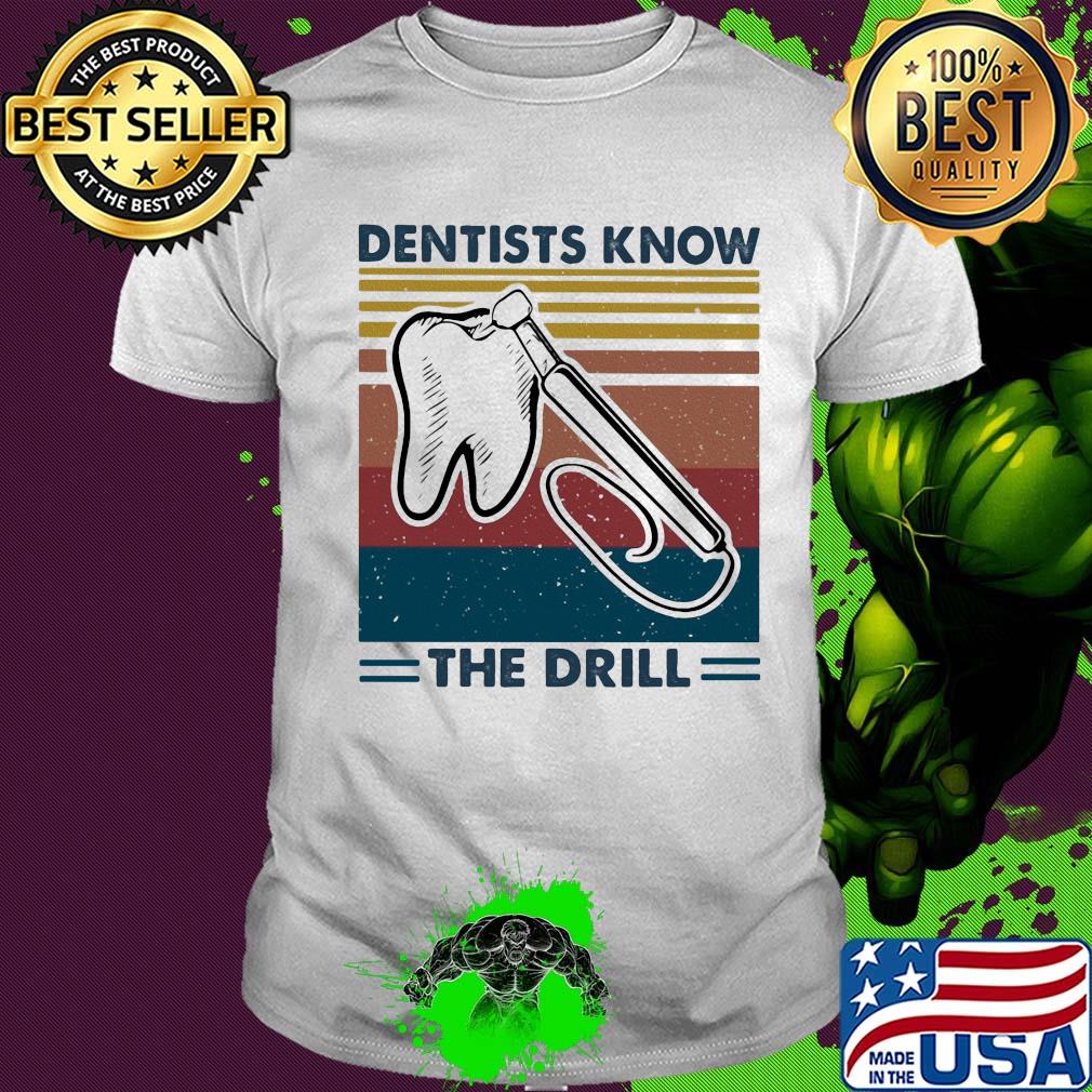 Dentists know the drill vintage shirt