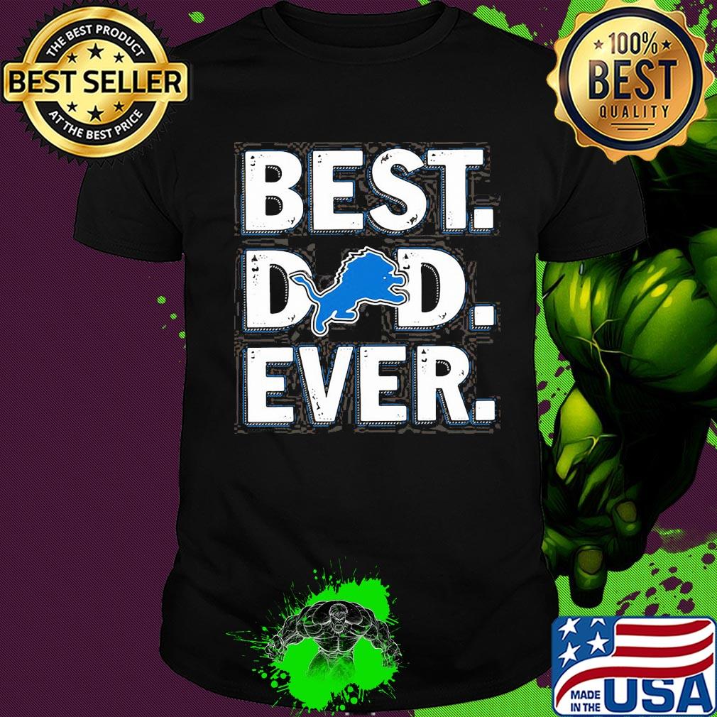 Detroit lions best dad ever happy father's day shirt