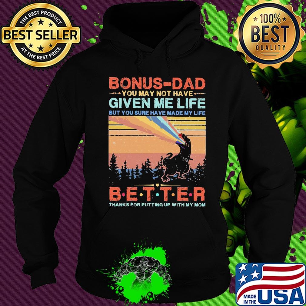 Dinosaur bonus-dad you may not have given me life but you sure have made my life better thanks for putting up with my mom vintage s Hoodie Dinosaur bonus-dad you may not have given me life but you sure have made my life better thanks for putting up with my mom vintage s Hoodie