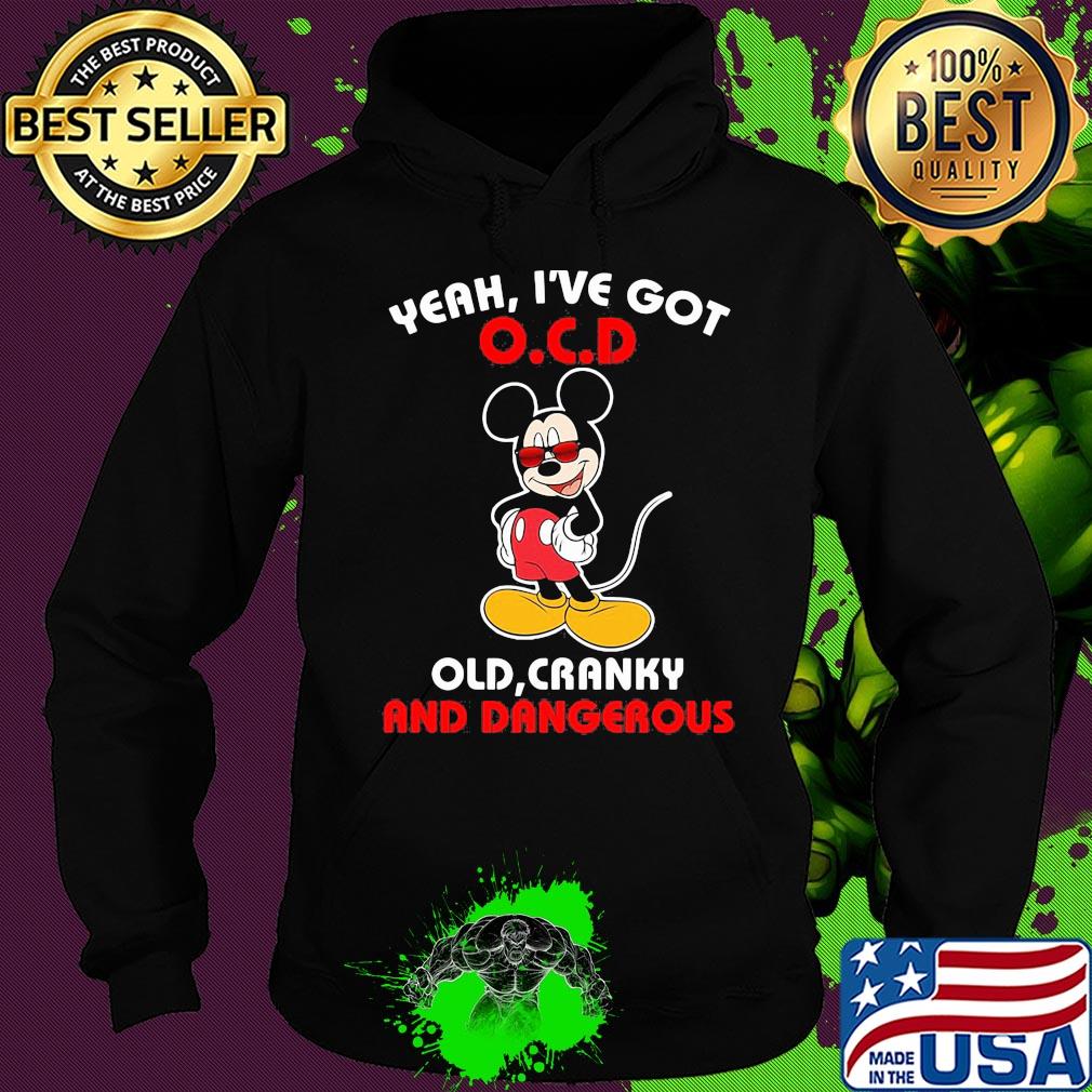 Disney mickey mouse yeah i’ve got ocd old cranky and dangerous s Hoodie Disney mickey mouse yeah i’ve got ocd old cranky and dangerous s Hoodie