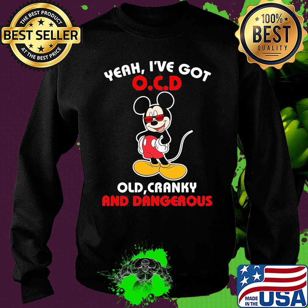 Disney mickey mouse yeah i’ve got ocd old cranky and dangerous s Sweater Disney mickey mouse yeah i’ve got ocd old cranky and dangerous s Sweater
