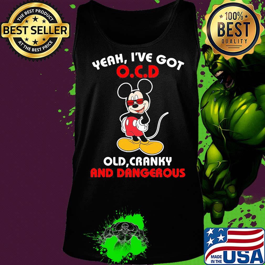 Disney mickey mouse yeah i’ve got ocd old cranky and dangerous s Tank top Disney mickey mouse yeah i’ve got ocd old cranky and dangerous s Tank top