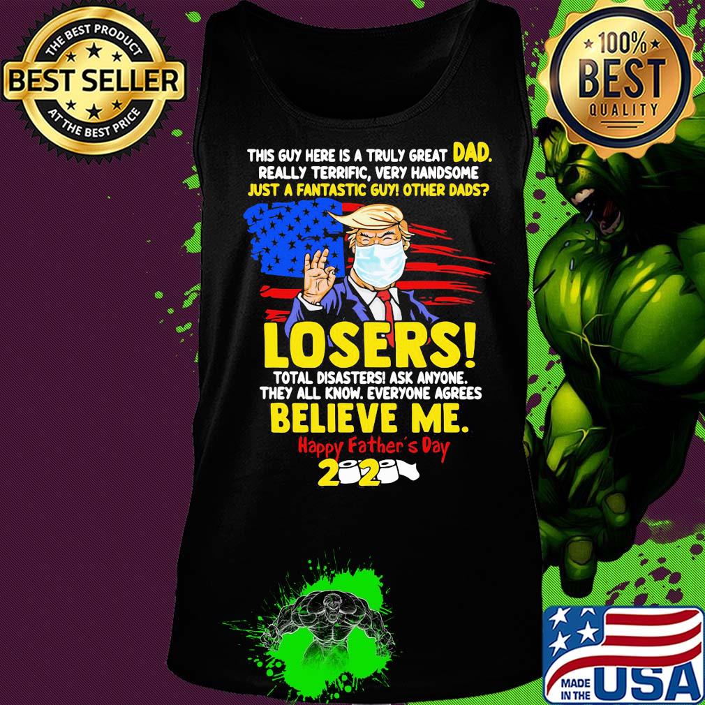 Donald trump mask this guy here is a truly great dad really terrific very handsome just a fantastic guy other dads losers happy father’s day 2020 american flag s Tank top Donald trump mask this guy here is a truly great dad really terrific very handsome just a fantastic guy other dads losers happy father’s day 2020 american flag s Tank top