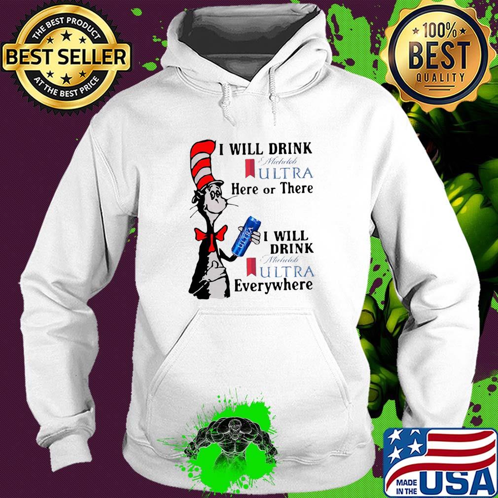 Dr seuss i will drink michelob ultra here or there i will drink michelob ultra beer everywhere s Hoodie Dr seuss i will drink michelob ultra here or there i will drink michelob ultra beer everywhere s Hoodie