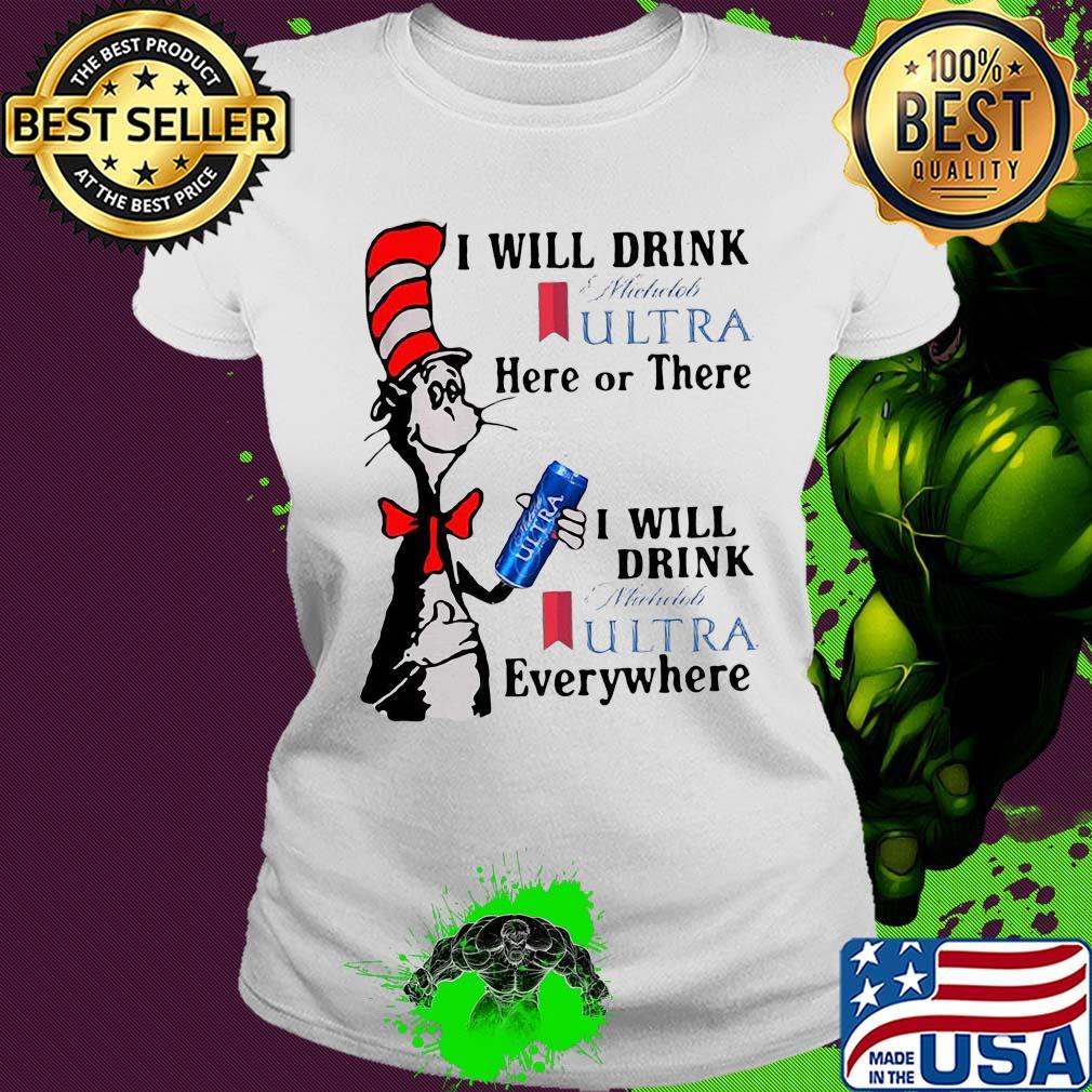 Dr seuss i will drink michelob ultra here or there i will drink michelob ultra beer everywhere s Ladies tee Dr seuss i will drink michelob ultra here or there i will drink michelob ultra beer everywhere s Ladies tee