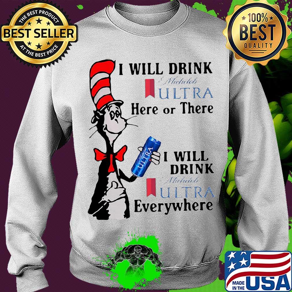 Dr seuss i will drink michelob ultra here or there i will drink michelob ultra beer everywhere s Sweater Dr seuss i will drink michelob ultra here or there i will drink michelob ultra beer everywhere s Sweater