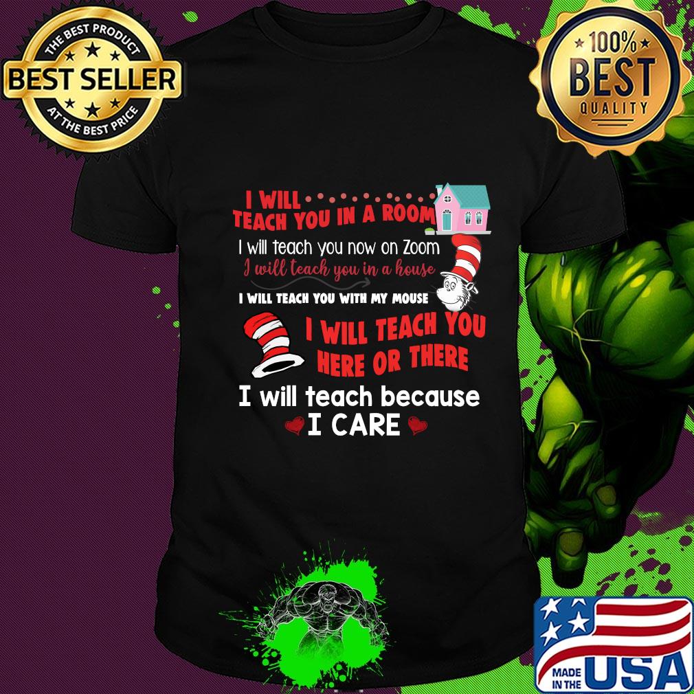 Dr. Seuss I will teach you in a room I will teach you here or there shirt