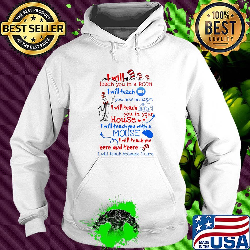 Dr seuss I will teach you in a room I will teach you now on zoom I will teach you in your house heart s Hoodie Dr seuss I will teach you in a room I will teach you now on zoom I will teach you in your house heart s Hoodie