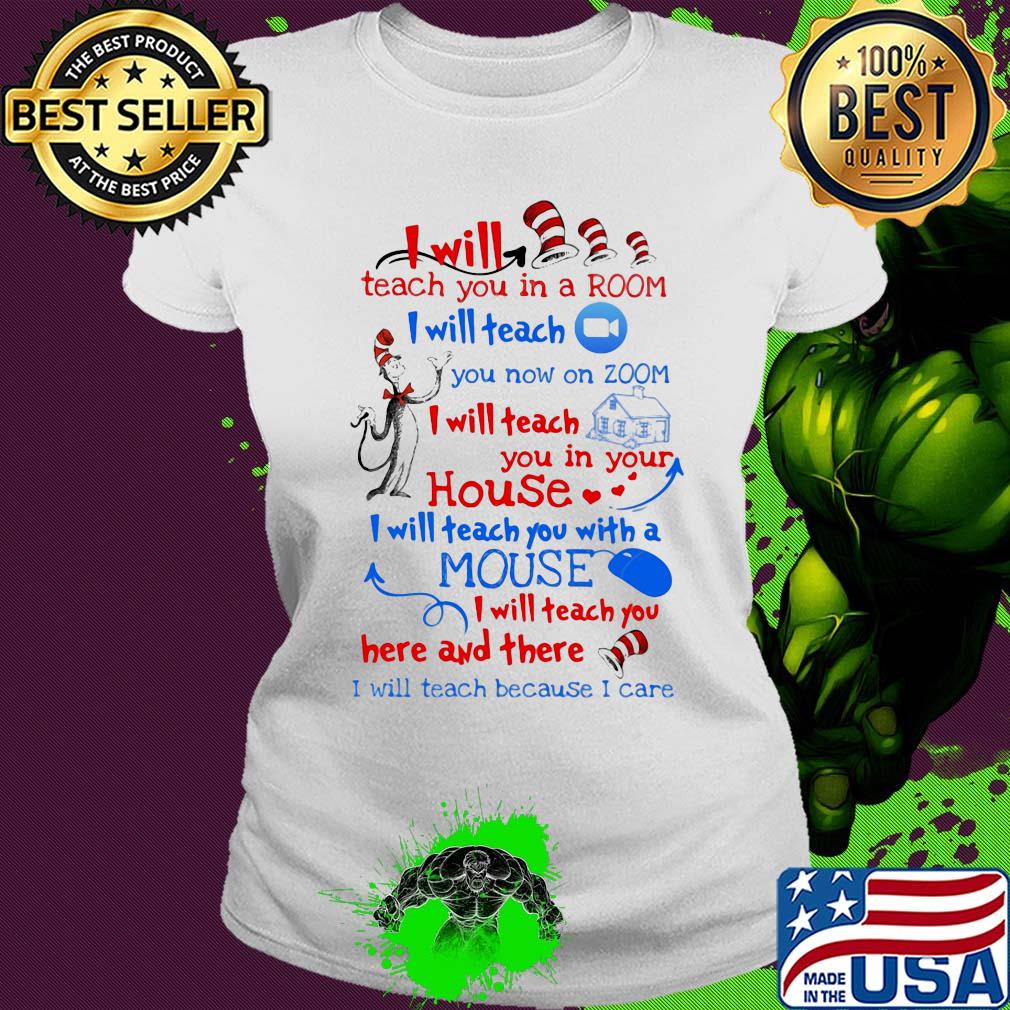 Dr seuss I will teach you in a room I will teach you now on zoom I will teach you in your house heart s Ladies tee Dr seuss I will teach you in a room I will teach you now on zoom I will teach you in your house heart s Ladies tee