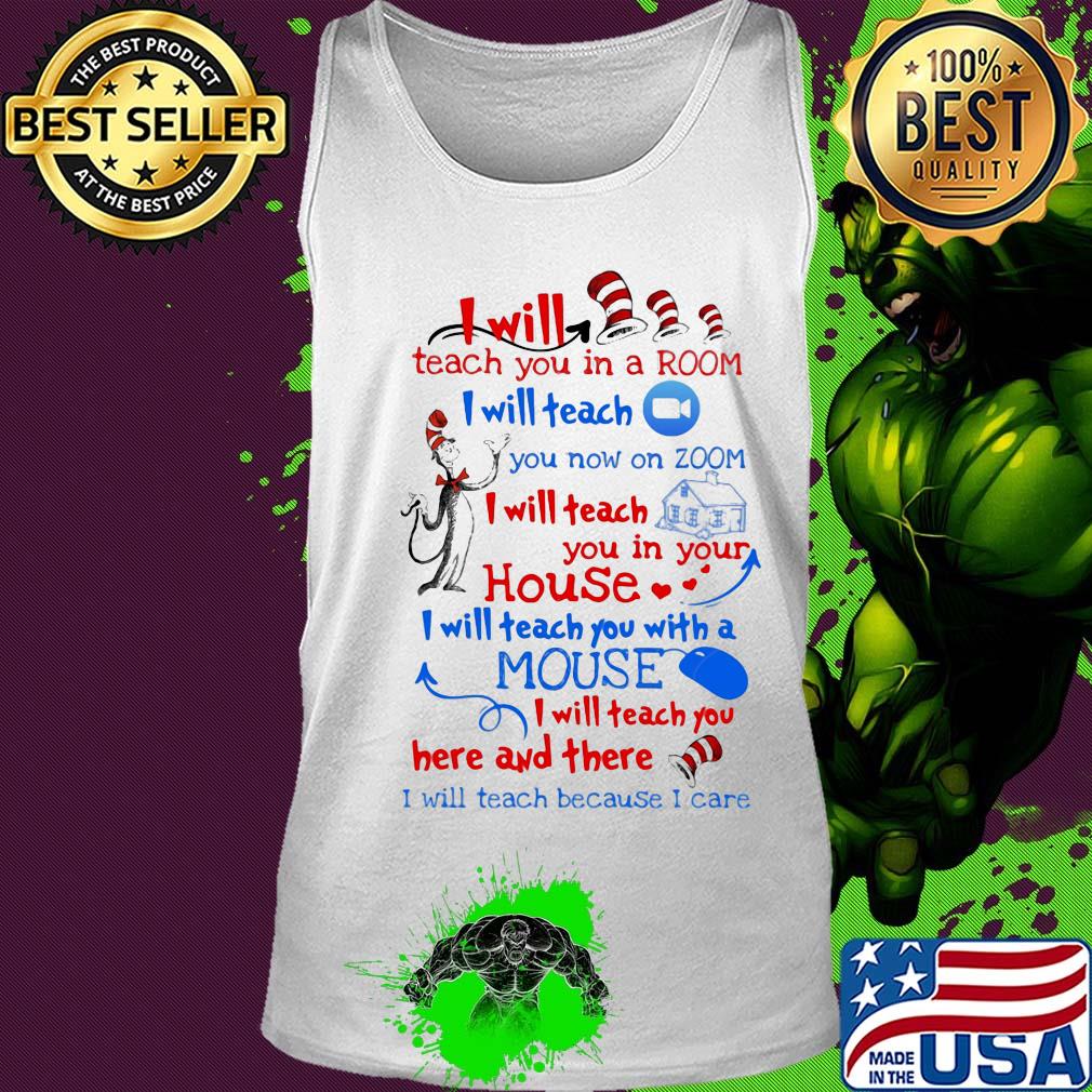 Dr seuss I will teach you in a room I will teach you now on zoom I will teach you in your house heart s Tank top Dr seuss I will teach you in a room I will teach you now on zoom I will teach you in your house heart s Tank top