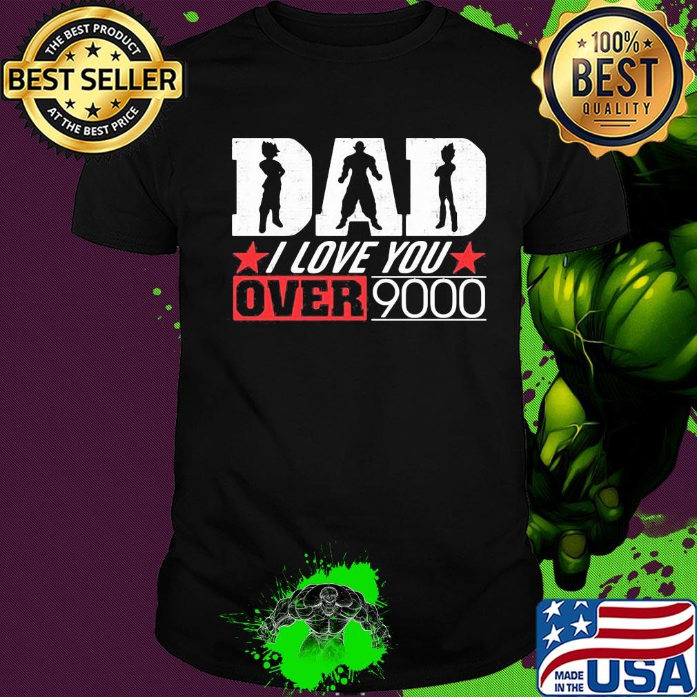 Dragon ball dad I love you over 9000 star shirt