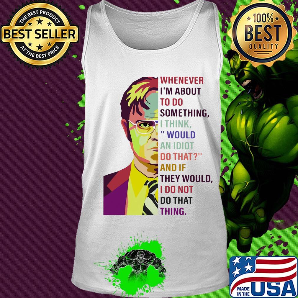 Dwight schrute pop whenever i’m about to do something art s Tank top Dwight schrute pop whenever i’m about to do something art s Tank top