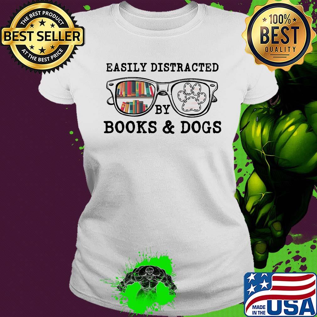 Easily distracted by books and dogs paw s Ladies tee Easily distracted by books and dogs paw s Ladies tee