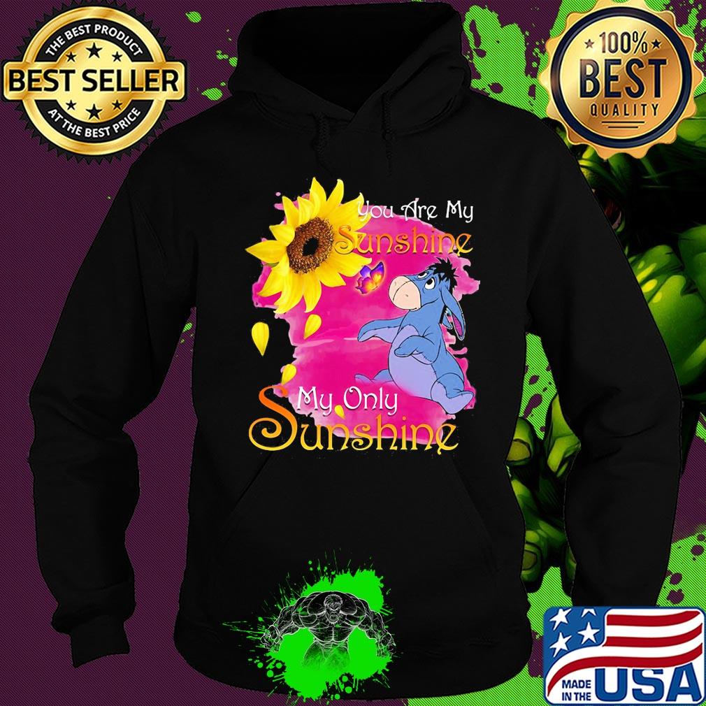 Eeyore butterfly sunflower you are my sunshine my only sunshine s Hoodie Eeyore butterfly sunflower you are my sunshine my only sunshine s Hoodie
