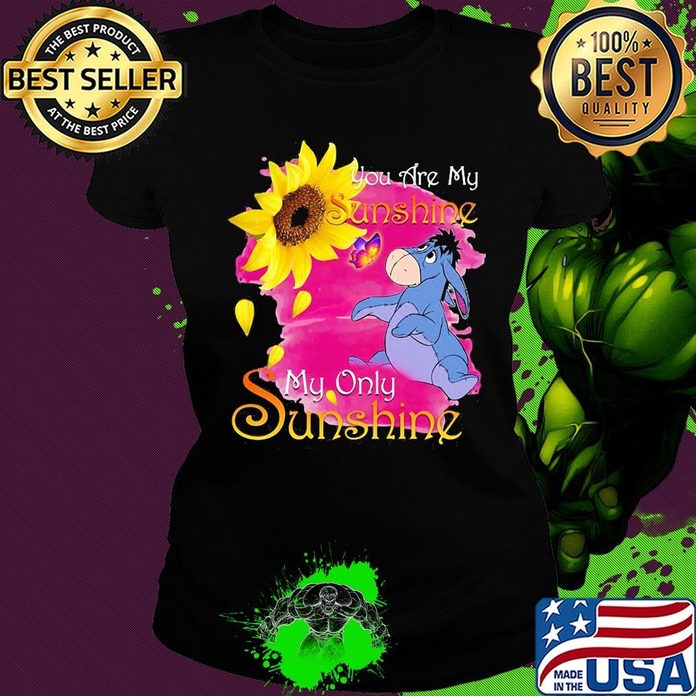 Eeyore butterfly sunflower you are my sunshine my only sunshine s Ladies tee Eeyore butterfly sunflower you are my sunshine my only sunshine s Ladies tee