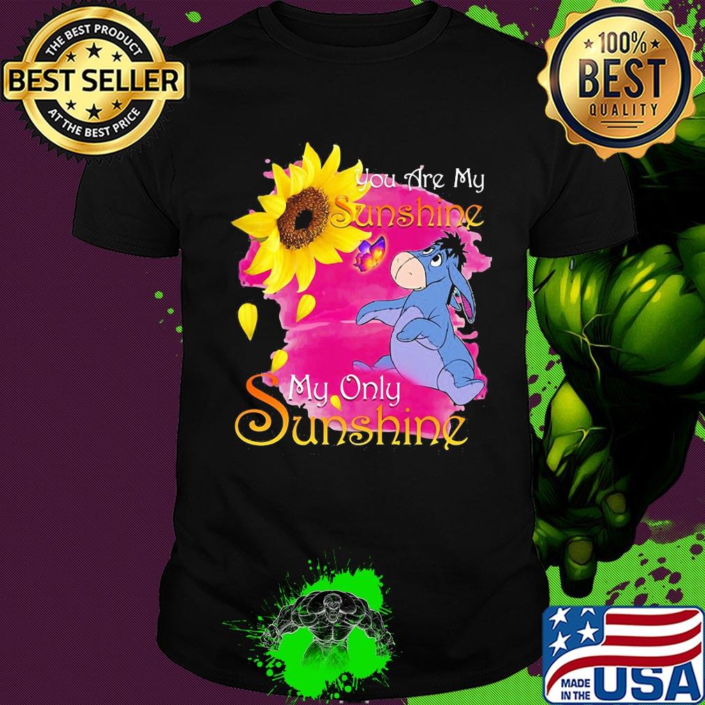 Eeyore butterfly sunflower you are my sunshine my only sunshine shirt