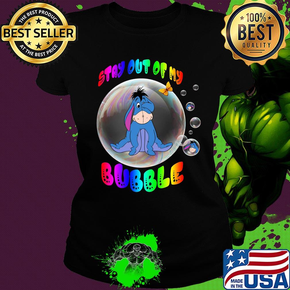 Eeyore stay out of my bubble butterfly s Ladies tee Eeyore stay out of my bubble butterfly s Ladies tee