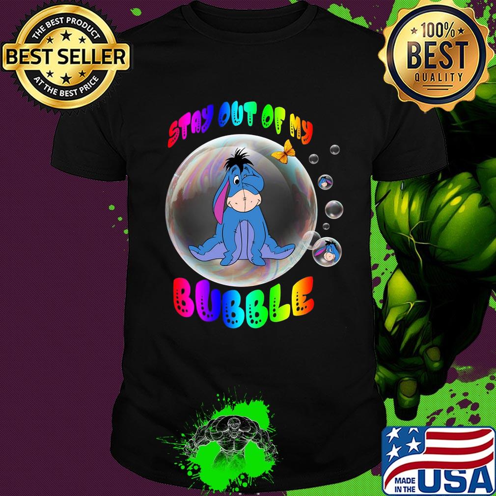 Eeyore stay out of my bubble butterfly shirt
