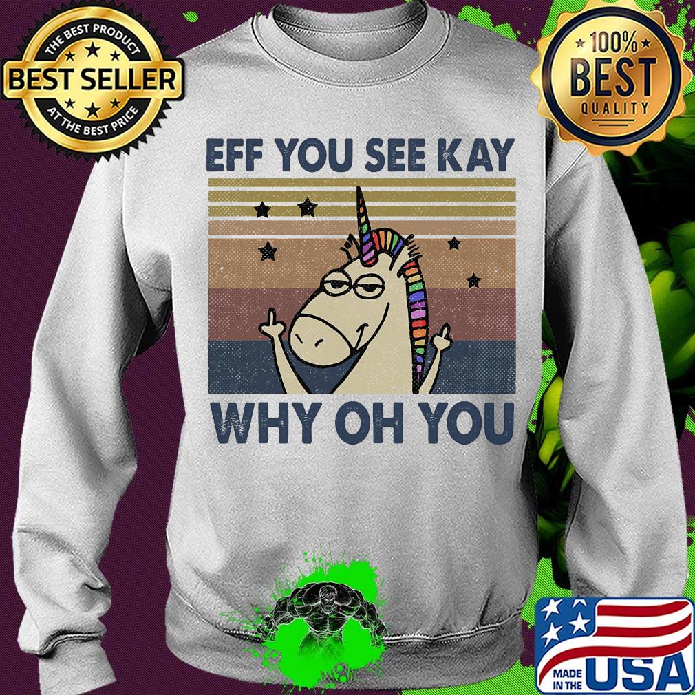 Eff you see kay why oh you Unicorn vintage shirt (2) Sweater Eff you see kay why oh you Unicorn vintage shirt (2) Sweater
