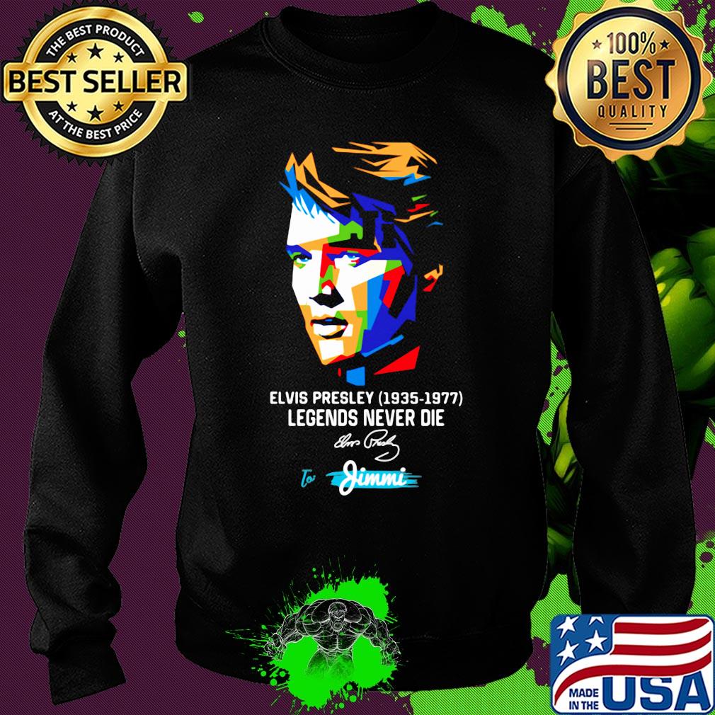 Elvis presley 1935 1977 legends never die to jimmi signature art s Sweater Elvis presley 1935 1977 legends never die to jimmi signature art s Sweater