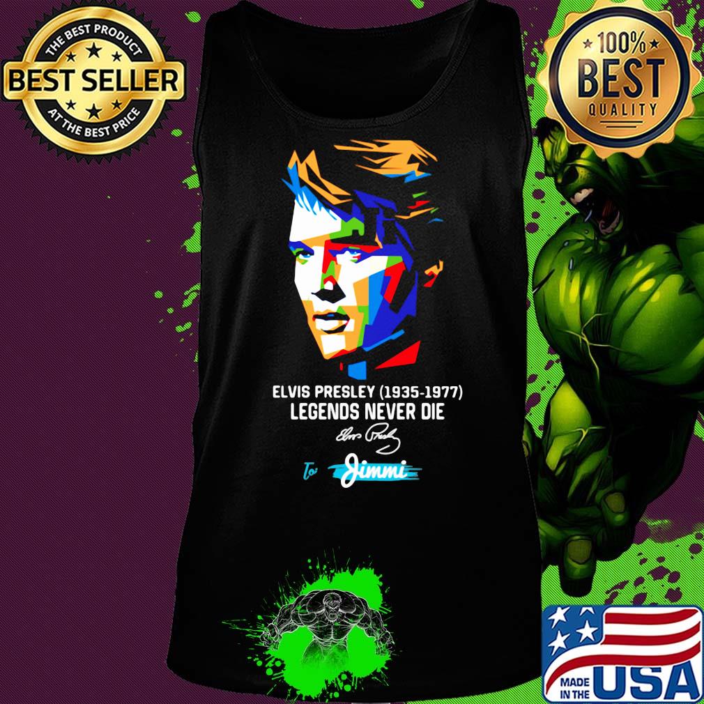 Elvis presley 1935 1977 legends never die to jimmi signature art s Tank top Elvis presley 1935 1977 legends never die to jimmi signature art s Tank top